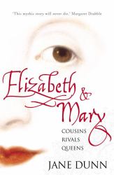 Elizabeth and Mary: Cousins, Rivals, Queens (Text Only)