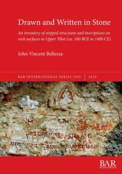 Drawn and Written in Stone : An Inventory of Stepped Structures and Inscriptions on Rock Surfaces in Upper Tibet (ca. 100 BCE to 1400 CE)