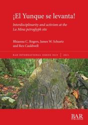 ¡el Yunque Se Levanta! : Interdisciplinarity and Activism at the la Mina Petroglyph Site