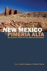 New Mexico and the Pimería Alta : The Colonial Period in the American Southwest