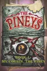 The Pineys : Book 1: My Cousin, the Piney