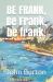 BE FRANK, Be Frank, Be Frank