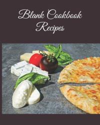 Blank Cookbook Recipes : Blank Recipe Journal Cooking Book Notes to Write Recipes 120 Pages