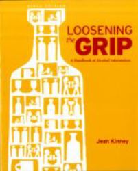 Loosening the Grip : A Handbook of Alcohol Information