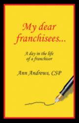 My Dear Franchisees : A Day in the Life of a Franchisor