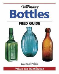 Bottles - Warman's Field Guide : Values and Identification