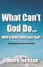 What Can't God Do Wiht a Little Faith from You : A Single Mother's Story of God's Grace