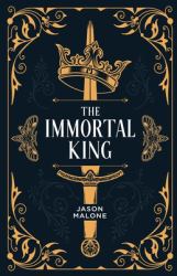 The Immortal King : Part One of the Godyear Saga