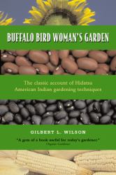 Buffalo Bird Woman's Garden : Agriculture of the Hidatsa Indians