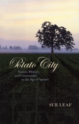 Potato City : Nature, History, and Community in the Age of Sprawl