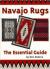 Navajo Rugs : The Essential Guide