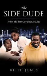 The Side Dude : When the Side Guy Falls in Love