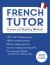 French Tutor: Grammar and Vocabulary Workbook (Learn French with Teach Yourself) : Advanced Beginner to Upper Intermediate Course