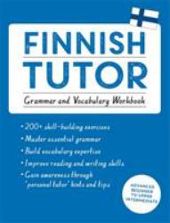 Finnish Tutor: Grammar and Vocabulary Workbook (Learn Finnish with Teach Yourself) : Advanced Beginner to Upper Intermediate Course