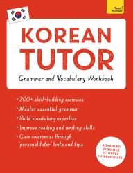 Korean Tutor, Grammar and Vocabulary Workbook (Learn Korean with Teach Yourself) : Advanced Beginner to Upper Intermediate Course