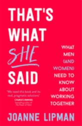 That's What She Said : What Men (and Women) Need to Know about Working Together