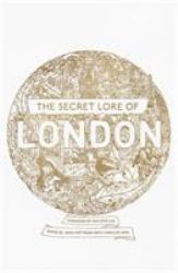 The Secret Lore of London