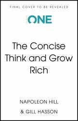 The Concise Think and Grow Rich