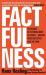 Factfulness : Ten Reasons We're Wrong about the World--And Why Things Are Better Than You Think