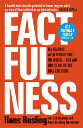 Factfulness : Ten Reasons We're Wrong about the World--And Why Things Are Better Than You Think