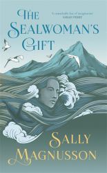 The Sealwoman's Gift : The Extraordinary Book Club Novel of 17th Century Iceland