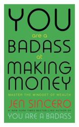 You Are a Badass at Making Money Master the Mindset of Wealth : Learn How to Save Your Money with One Of