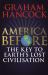 America Before: the Key to Earth's Lost Civilization : A New Investigation into the Mysteries of the Human Past by the Bestselling Author of Fingerprints of the Gods and Magicians of the Gods