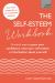 The Self-Esteem Workbook : Practical Ways to Grow Your Confidence, Raise Your Self Esteem and Feel Better about Yourself