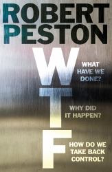 WTF : What Have We Done? - Why Did It Happen? - How Do We Take Back Control?