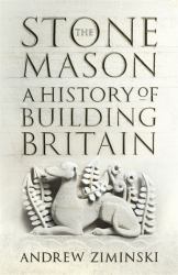 The Stonemason : A History of Building Britain