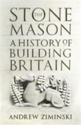 The Stonemason : A History of Building Britain