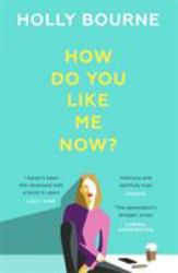 How Do You Like Me Now? : This Summer's Hottest Book