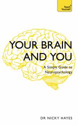 Your Brain and You : A Simple Guide to Neuropsychology