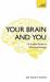 Your Brain and You : A Simple Guide to Neuropsychology