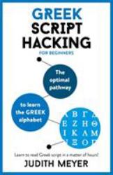 Greek Script Hacking : The Optimal Pathway to Learn the Greek Alphabet