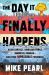 The Day It Finally Happens : Alien Contact, Dinosaur Parks, Immortal Humans - and Other Possible Phenomena