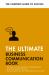 The Ultimate Business Communication Book : Communicate Better at Work, Master Business Writing, Perfect Your Presentations