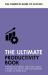 The Ultimate Productivity Book : Manage Your Time, Increase Your Efficiency, Get Things Done