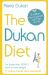 The Dukan Diet : The Revised and Updated Edition For 2019