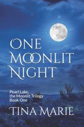 One Moonlit Night : Pearl Lake, the Moonlit Trilogy Book One