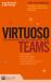 Virtuoso Teams : Lessons from Teams That Changed Their Worlds