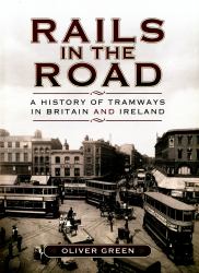 Rails in the Road: : A History of Tramways in Britain and Ireland