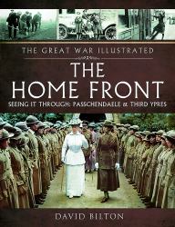 The Home Front : Seeing It Through: Passchendaele and Third Ypres