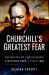 Churchill's Greatest Fear : The Battle of the Atlantic - 3 September 1939 to 7 May 1945