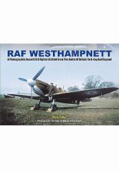 A Fighter Command Station at War : A Photographic Record of RAF Westhampnett from the Battle of Britain to d-Day and Beyond