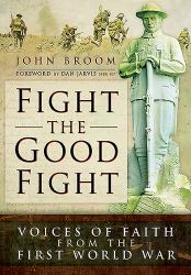 Fight the Good Fight: Voices of Faith from the First World War