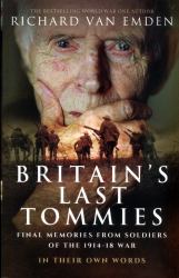 Britain's Last Tommies : Final Memories from Soldiers of the 1914-18 War - in Their Own Words