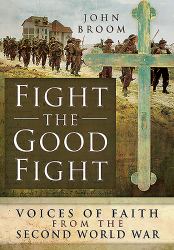 Fight the Good Fight: Voices of Faith from the Second World War