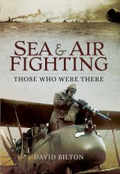 Sea and Air Fighting : Those Who Were There