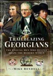 Trailblazing Georgians : The Unsung Men Who Helped Shape the Modern World